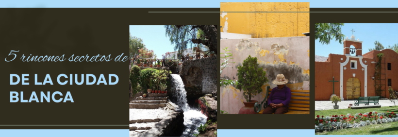 5 rincones secretos de Arequipa